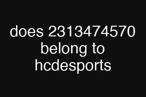 does 2313474570 belong to hcdesports