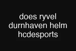 does ryvel durnhaven helm hcdesports