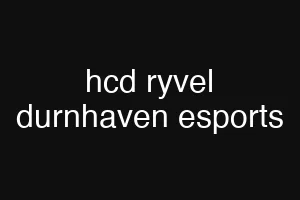hcd ryvel durnhaven esports