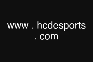 www . hcdesports . com