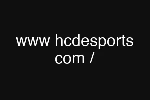 www hcdesports com /